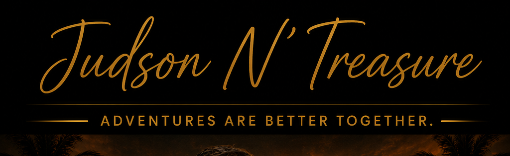 Judson N' Treasure - Adventures are better together